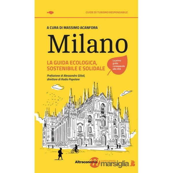 Milano. La guida ecologica, sostenibile e solidale
