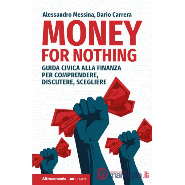 Money for nothing. Guida civica alla finanza per comprendere, discutere, scegliere