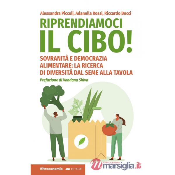 Riprendiamoci il cibo! Sovranità e democrazia alimentare: la ricerca di diversità dal seme alla tavola