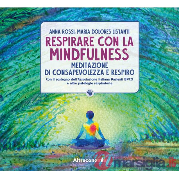 Respirare con la mindfulness. Meditazione di consapevolezza e respiro