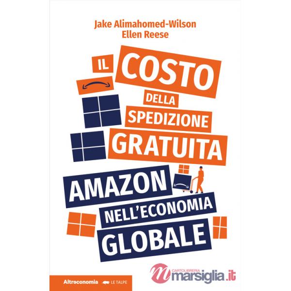 Costo della spedizione gratuita. Amazon nell'economia globale (Il)