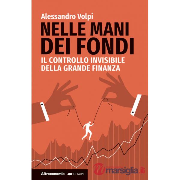 Nelle mani dei fondi. Il controllo invisibile della grande finanza
