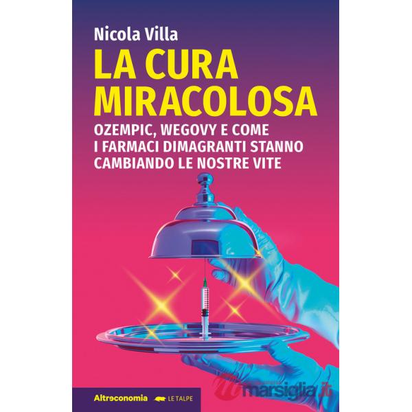 Cura miracolosa. Ozempic, Wegovy e come i farmaci dimagranti stanno cambiando le nostre vite (La)