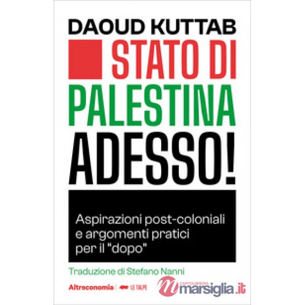 Stato di Palestina adesso! Aspirazioni post-coloniali e argomenti pratici per il Â«dopoÂ»