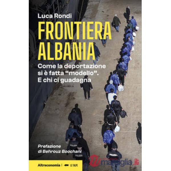 Frontiera Albania. Come la deportazione si è fatta «modello». E chi ci guadagna