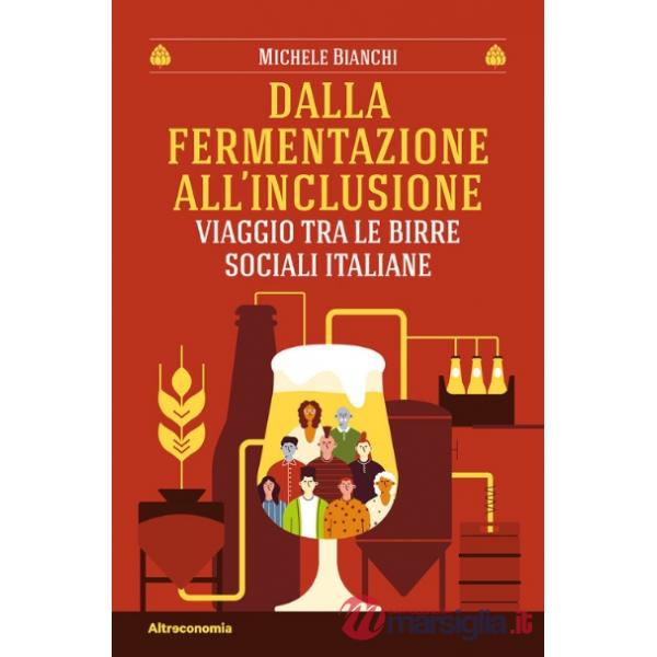 Dalla fermentazione all'inclusione. Viaggio tra le birre sociali italiane