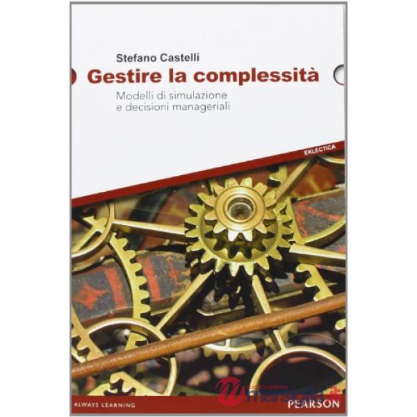 GESTIRE LA COMPLESSITA. MODELLI DI SIMULAZIONE E DECISIONI MANAGERIALI