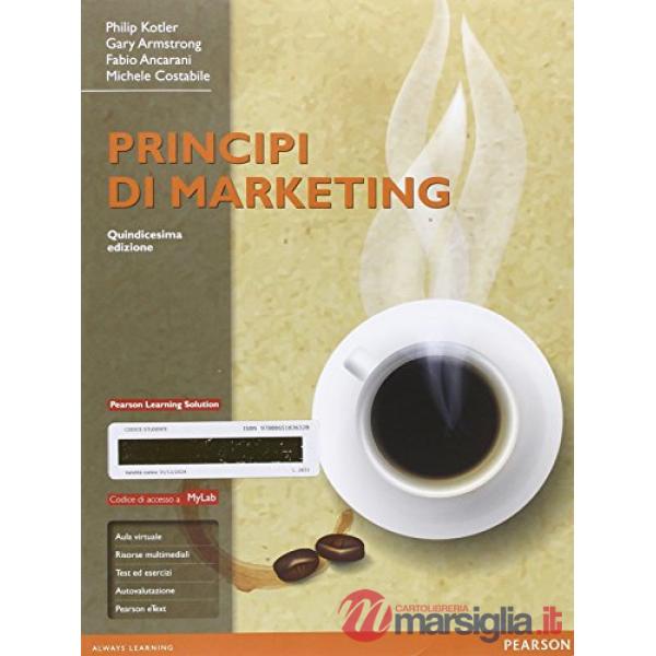 Principi di marketing. Ediz. mylab. Con aggiornamento online. Con e-book