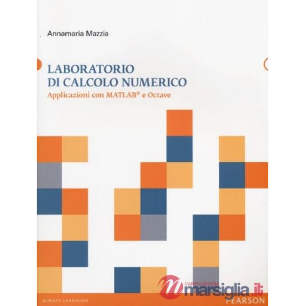 Laboratorio di calcolo numerico. Applicazioni con Matlab e Octave