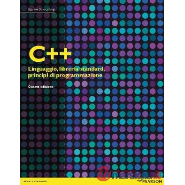 C++. Linguaggio, libreria standard, principi di programmazione