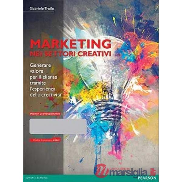 MARKETING NEI SETTORI CREATIVI. GENERARE VALORE PER IL CLIENTE TRAMITE