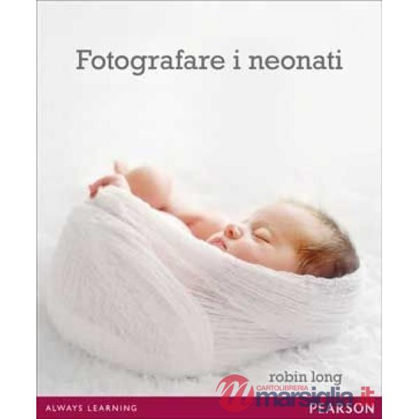 Prime pose. L'arte di fotografare i neonati (Le)