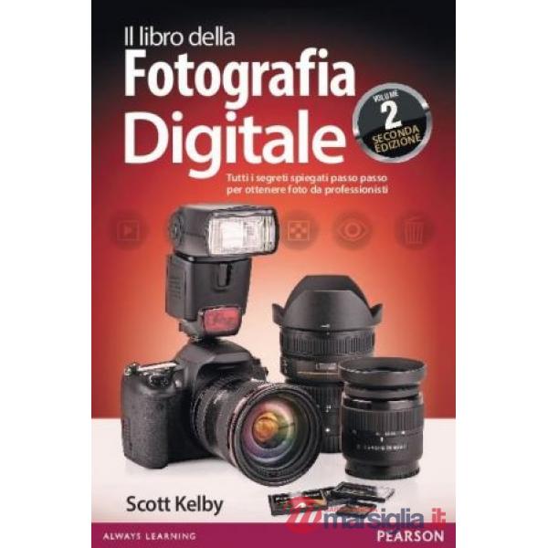 LIBRO DELLA FOTOGRAFIA DIGITALE. TUTTI I SEGRETI SPIEGATI PASSO PASSO