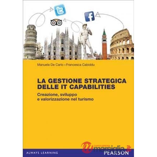 Gestione strategica delle IT Capabilities. Creazione, sviluppo e valorizzazione 