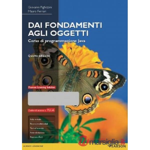 Dai fondamenti agli oggetti. Corso di programmazione Java. Con aggiornamento online