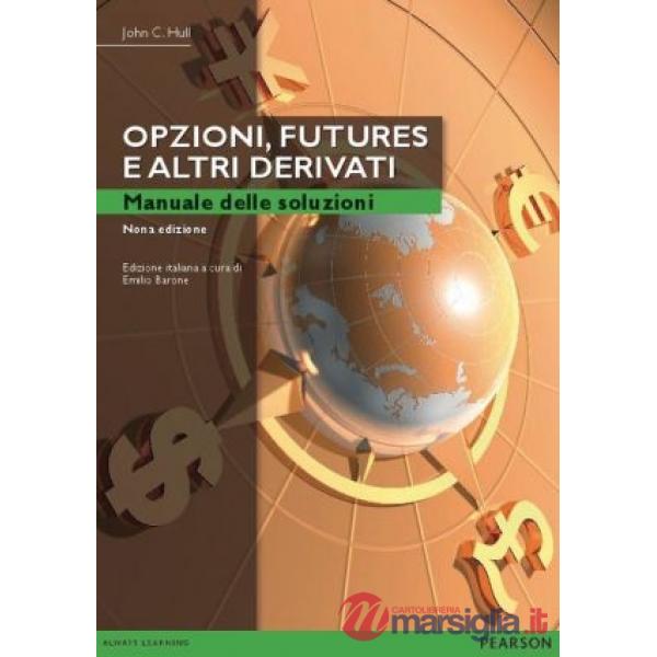 Opzioni, futures e altri derivati. Manuale delle soluzioni