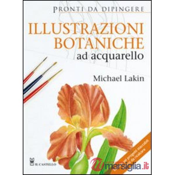 Illustrazioni botaniche ad acquarello. Ediz. illustrata