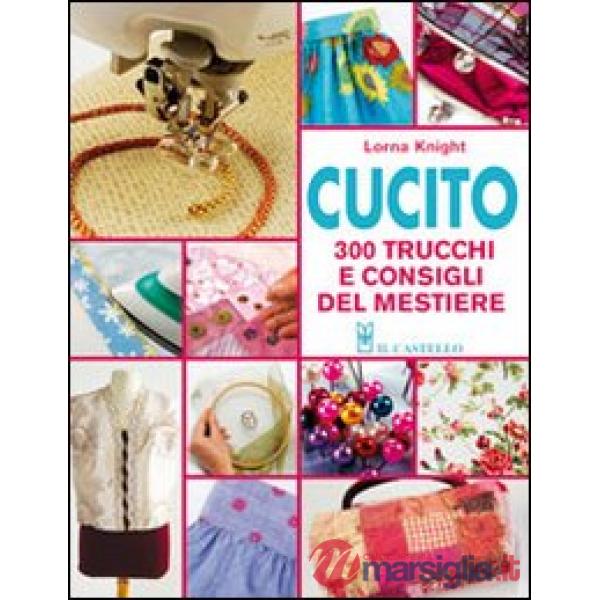 Cucito. 300 trucchi e consigli del mestiere