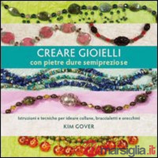 Creare gioielli con pietre dure e semipreziose