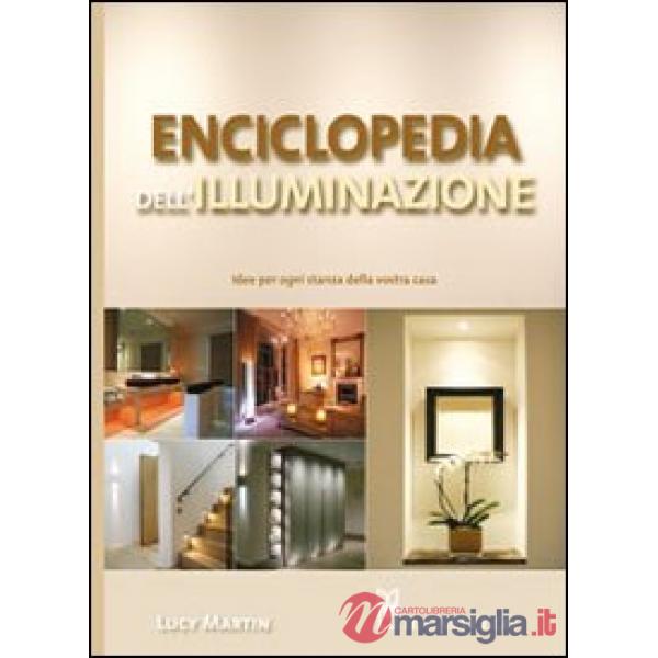 Enciclopedia dell'illuminazione. Idee per ogni stanza della vostra casa