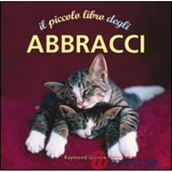 Piccolo libro degli abbracci (Il)