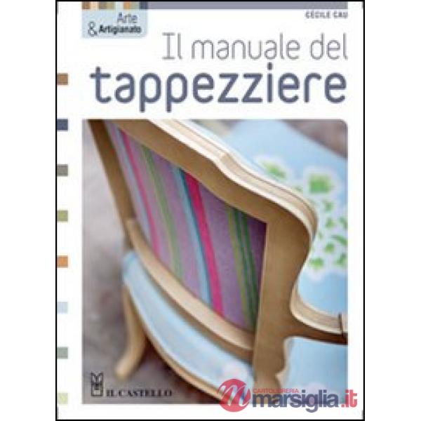 Manuale del tappezziere. Ediz. illustrata (Il)