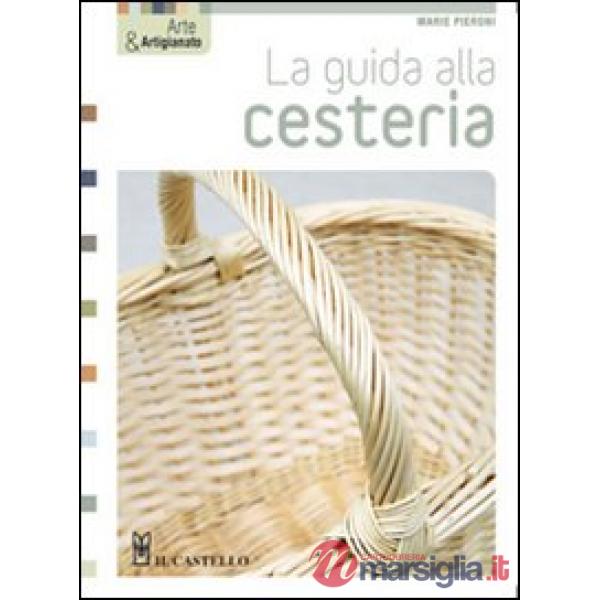Guida alla cesteria. Ediz. illustrata (La)
