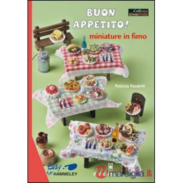 Buon appetito! Miniature in fimo. Ediz. illustrata