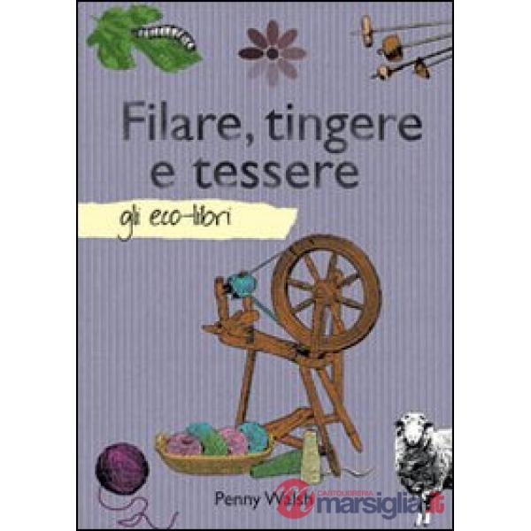 Filare, tingere e tessere