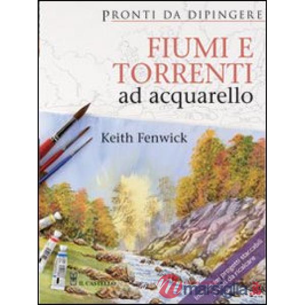 Fiumi e torrenti ad acquarello. Ediz. illustrata
