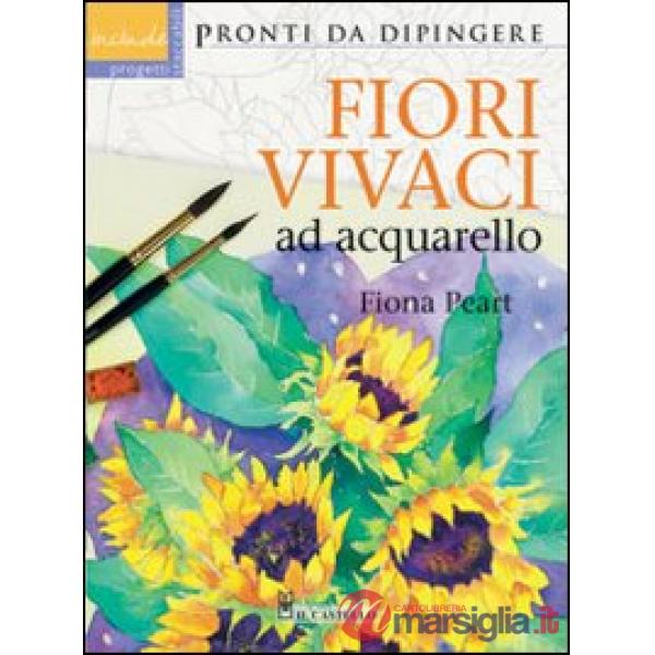 Fiori vivaci ad acquarello. Ediz. illustrata