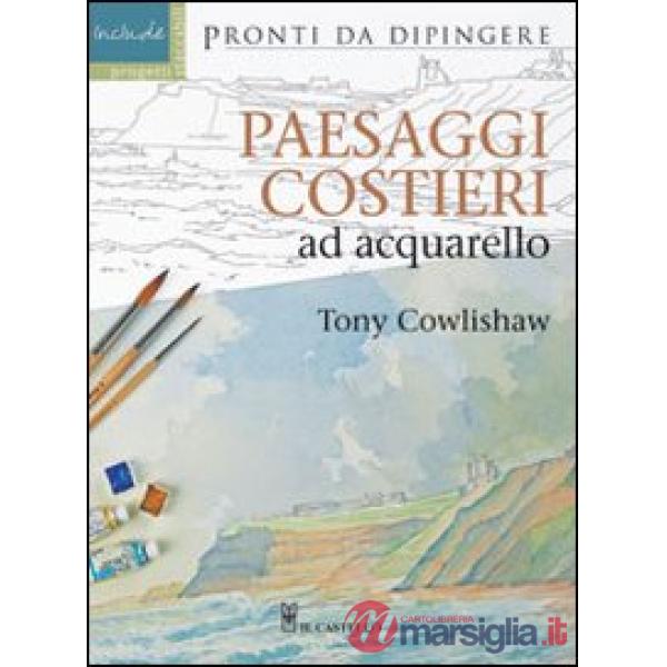 Paesaggi costieri ad acquarello. Ediz. illustrata