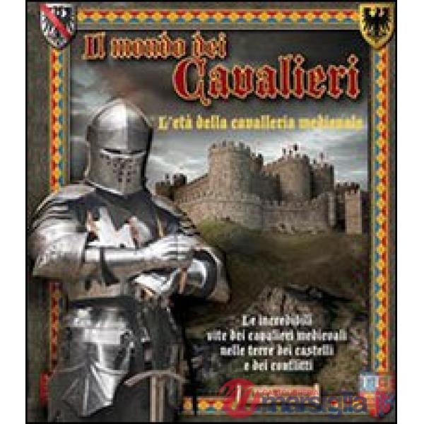 Mondo dei cavalieri. L'età della cavalleria medievale (Il)