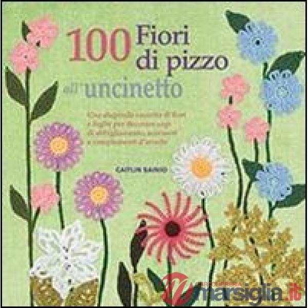100 fiori di pizzo all'uncinetto
