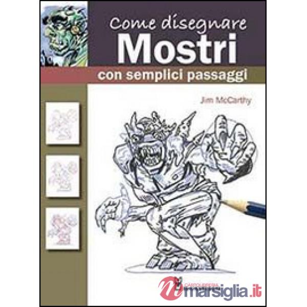 Come disegnare mostri con semplici passaggi. Ediz. illustrata