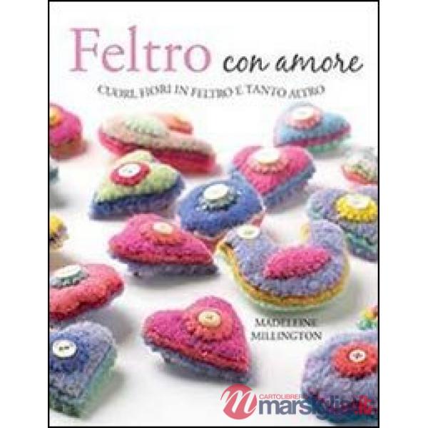 Feltro con amore. Ediz. illustrata