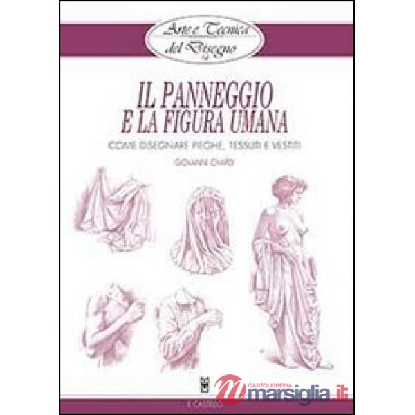 Panneggio e la figura umana. Ediz. illustrata (Il)