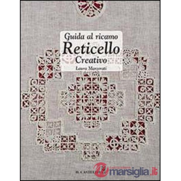 Guida al ricamo reticello creativo. Ediz. illustrata