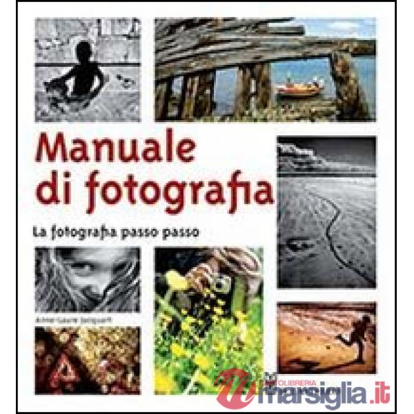 Manuale di fotografia. La fotografia passo passo