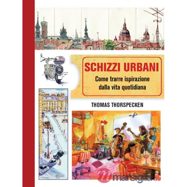 Schizzi urbani. Come trarre ispirazione dalla vita quotidiana