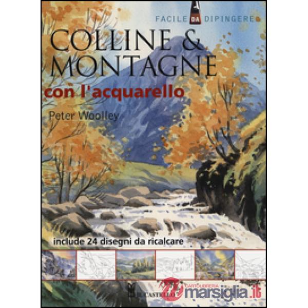 Colline & montagne con l'acquarello. Ediz. illustrata