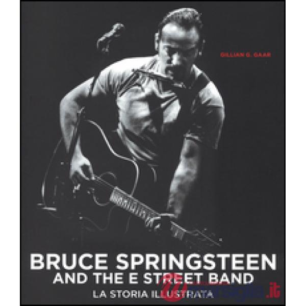 Bruce Springsteen and the E Street Band. Ediz. illustrata