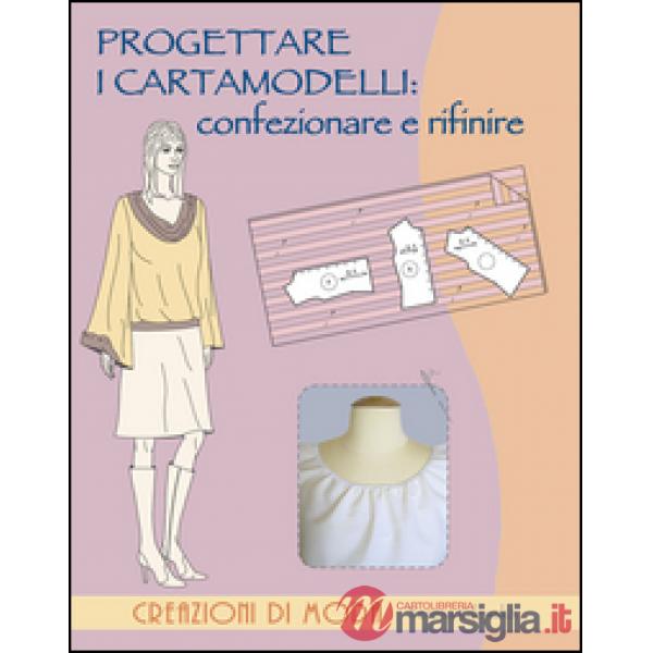 Progettare i cartamodelli: confezionare e rifinire