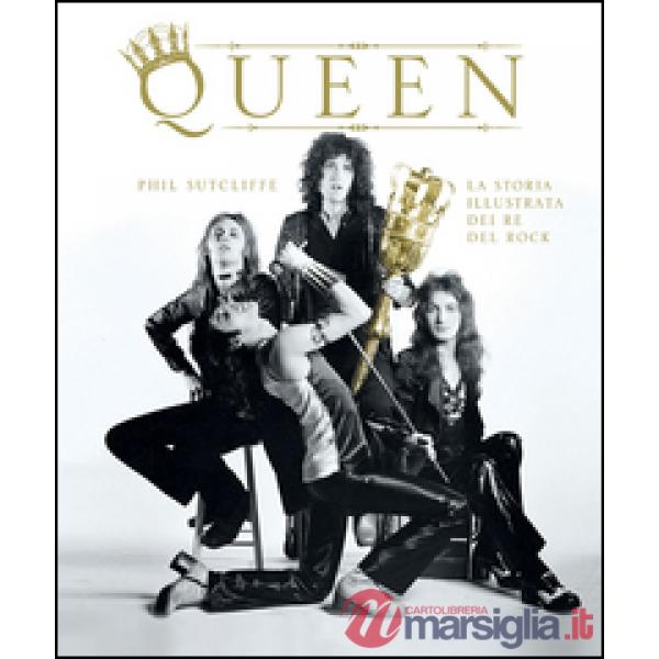 Queen. La storia illustrata dei re del rock. Ediz. illustrata