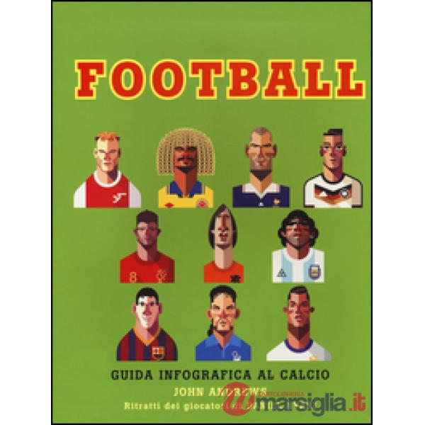 Football. Guida infografica al calcio. Ediz. illustrata
