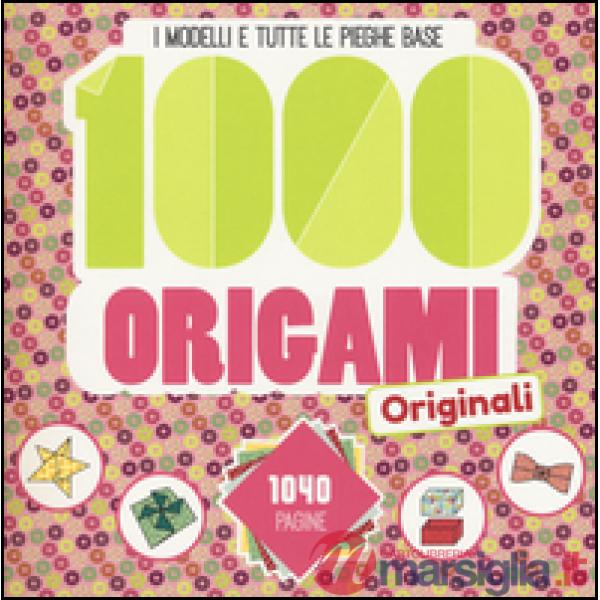 1000 origami originali. Ediz. illustrata