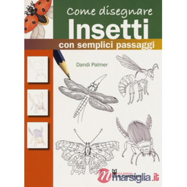 Come disegnare insetti con semplici passaggi. Ediz. a colori