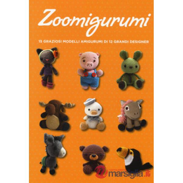 Zoomigurumi. 15 graziosi modelli amigurumi di 12 grandi designer