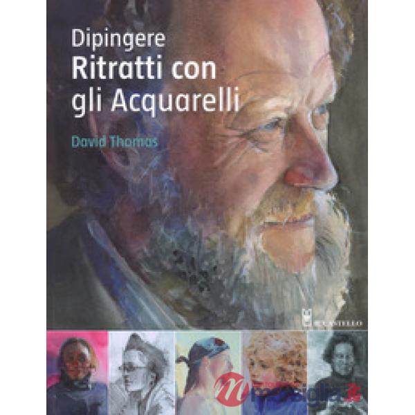 Dipingere ritratti con gli acquarelli. Ediz. a colori