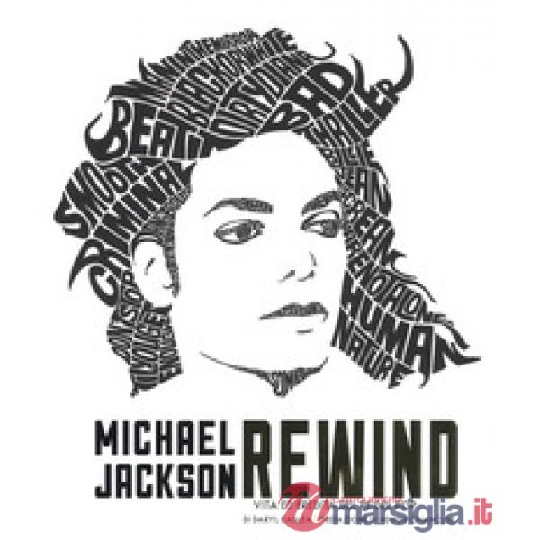 Michael Jackson rewind. Vita ed eredità del re del pop. Ediz. a colori